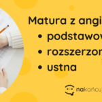 matura z angielskiego: podstawowa, rozszerzona, ustna